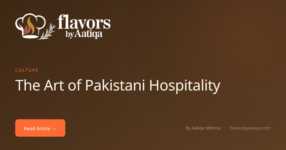 The Art of Pakistani Hospitality