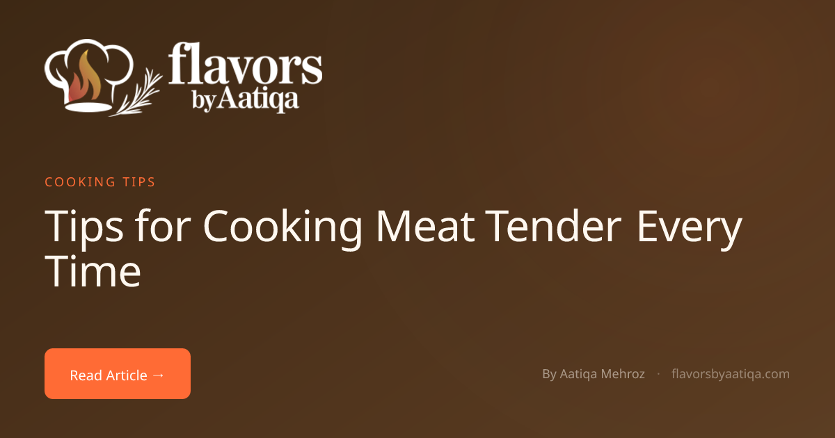 Tips for Cooking Meat Tender Every Time