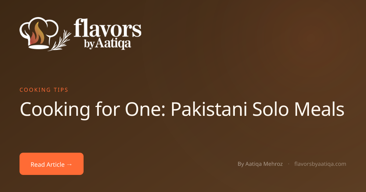 Cooking for One: Pakistani Solo Meals