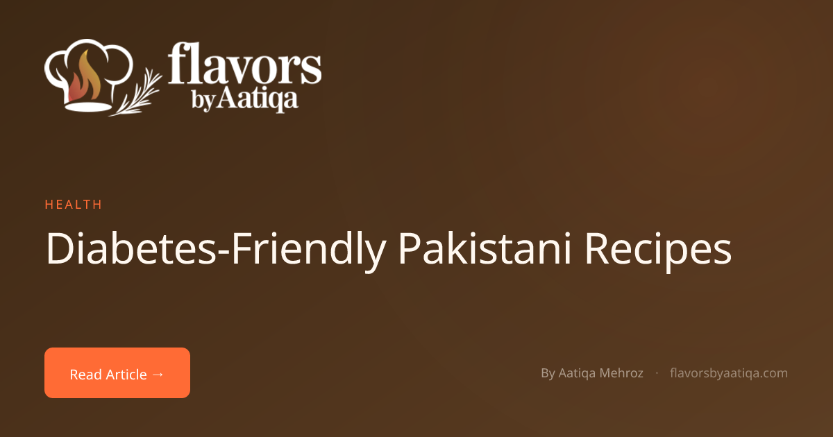 Diabetes-Friendly Pakistani Recipes