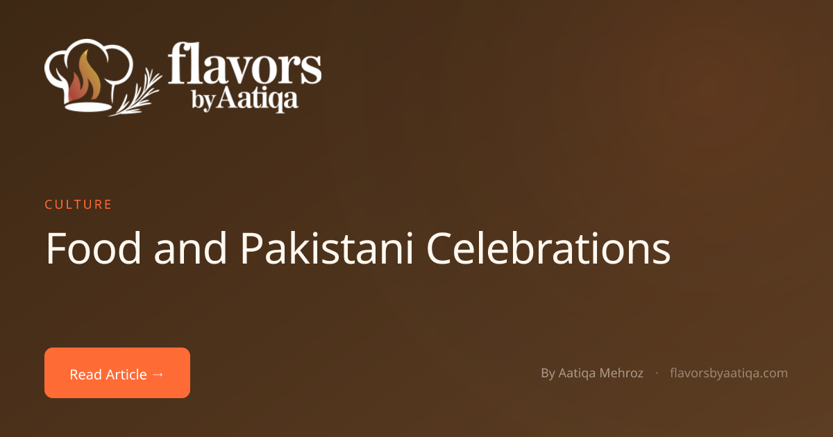 Food and Pakistani Celebrations