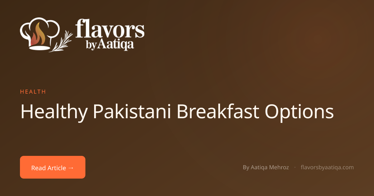 Healthy Pakistani Breakfast Options