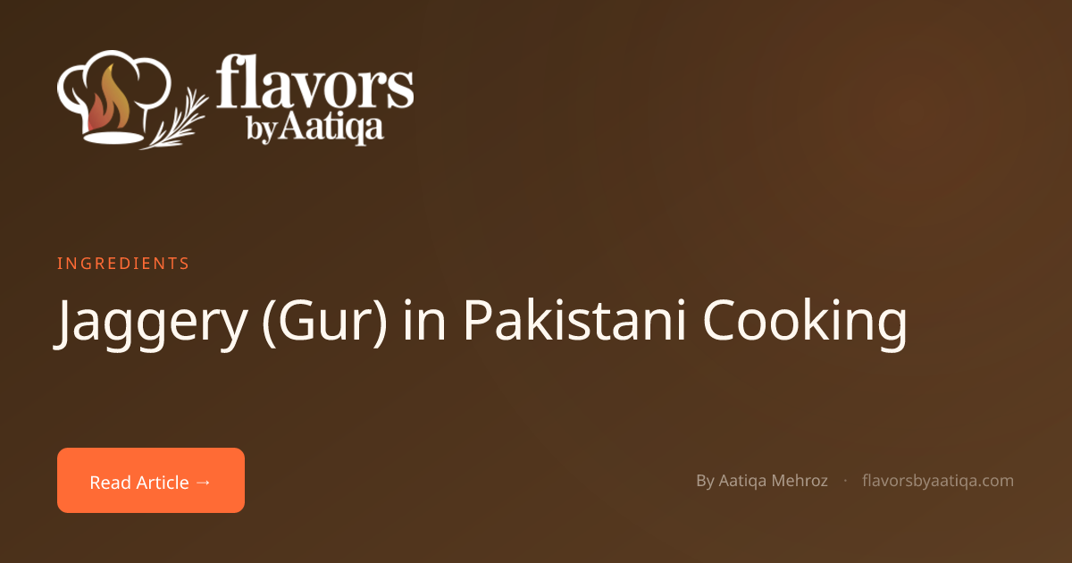 Jaggery (Gur) in Pakistani Cooking