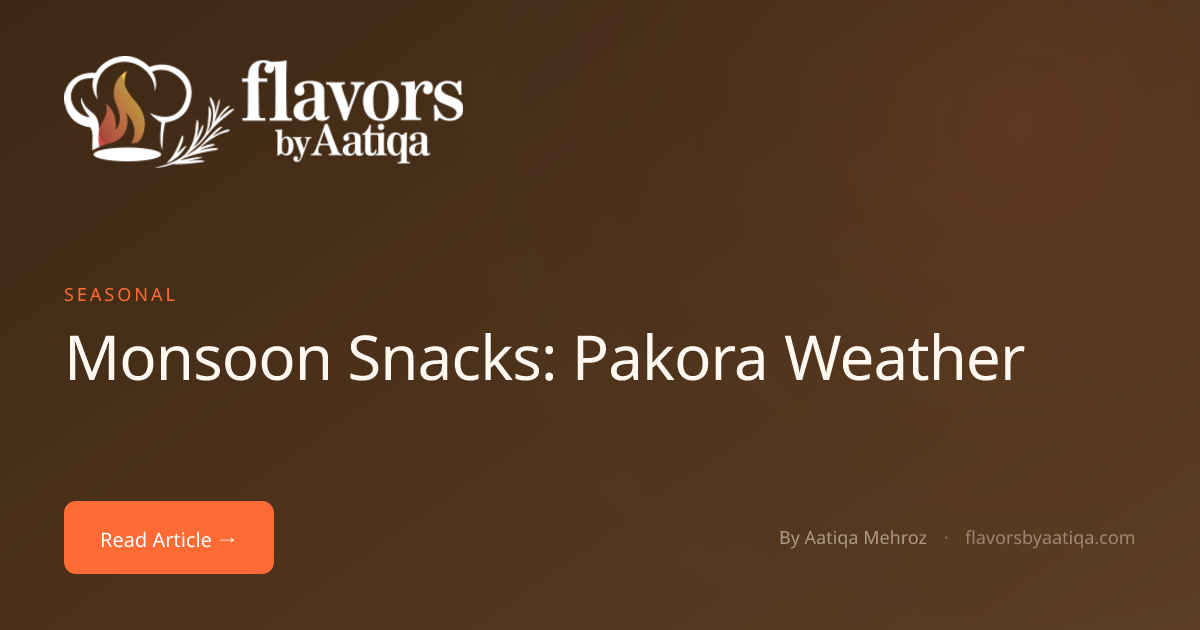 Monsoon Snacks: Pakora Weather