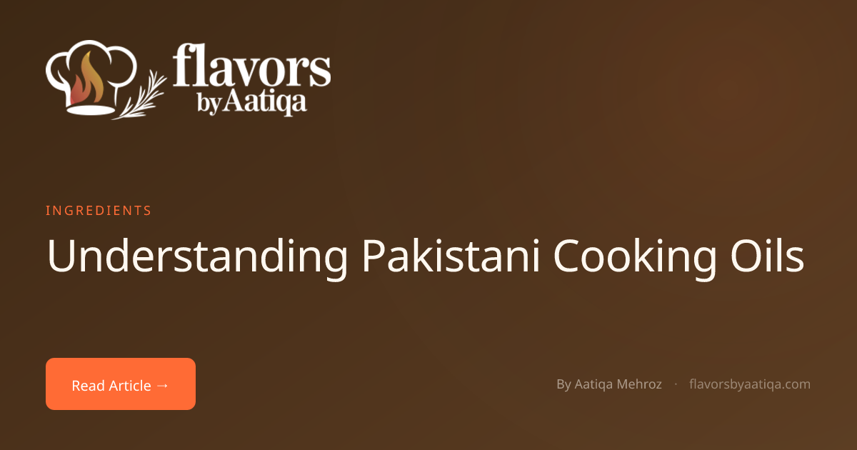 Understanding Pakistani Cooking Oils