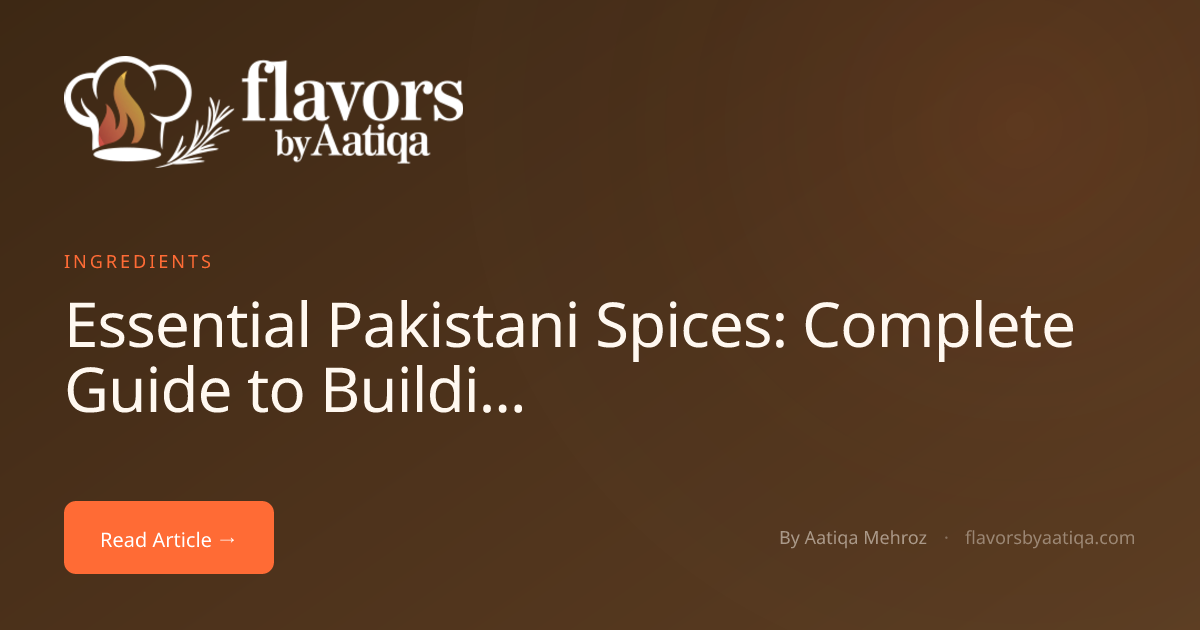 Essential Pakistani Spices: Complete Guide to Building Your Spice Rack