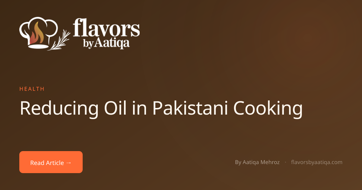 Reducing Oil in Pakistani Cooking