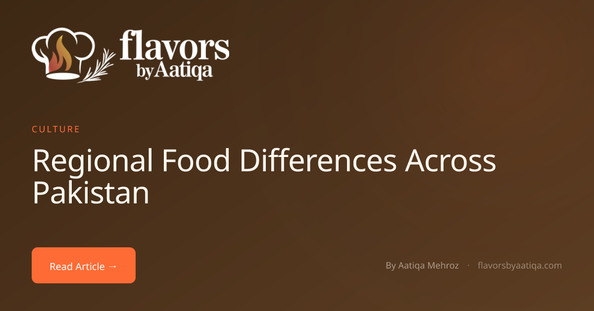 Regional Food Differences Across Pakistan