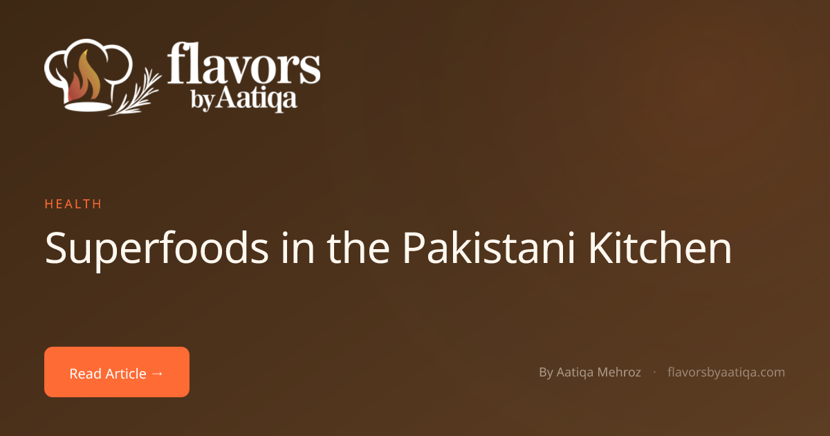 Superfoods in the Pakistani Kitchen